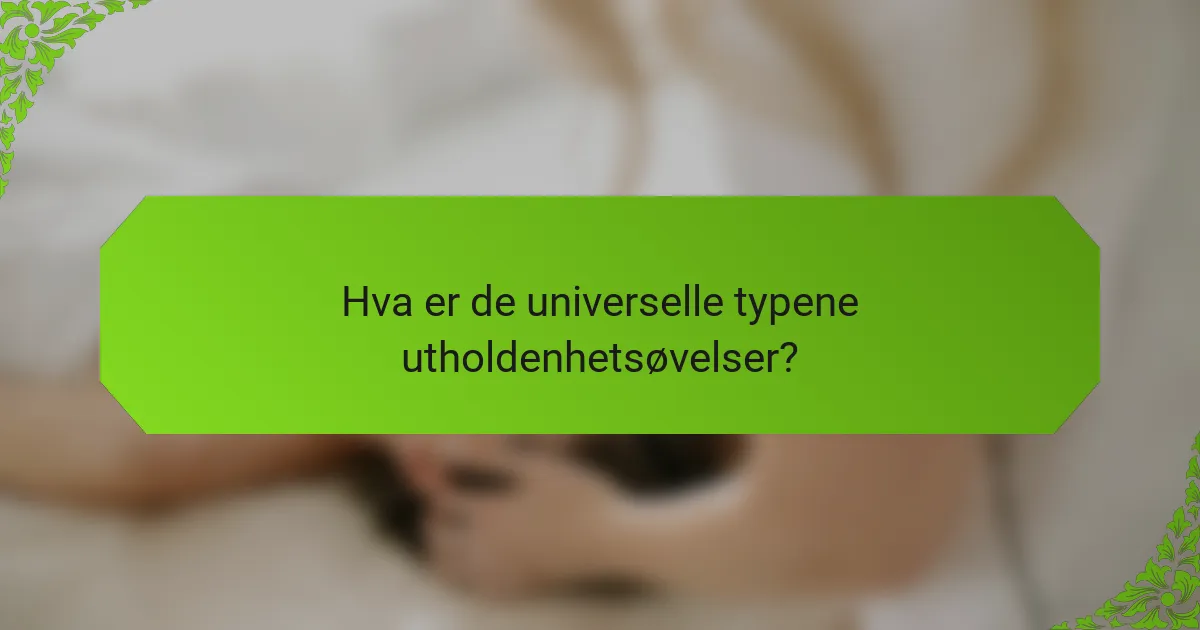 Hva er de universelle typene utholdenhetsøvelser?