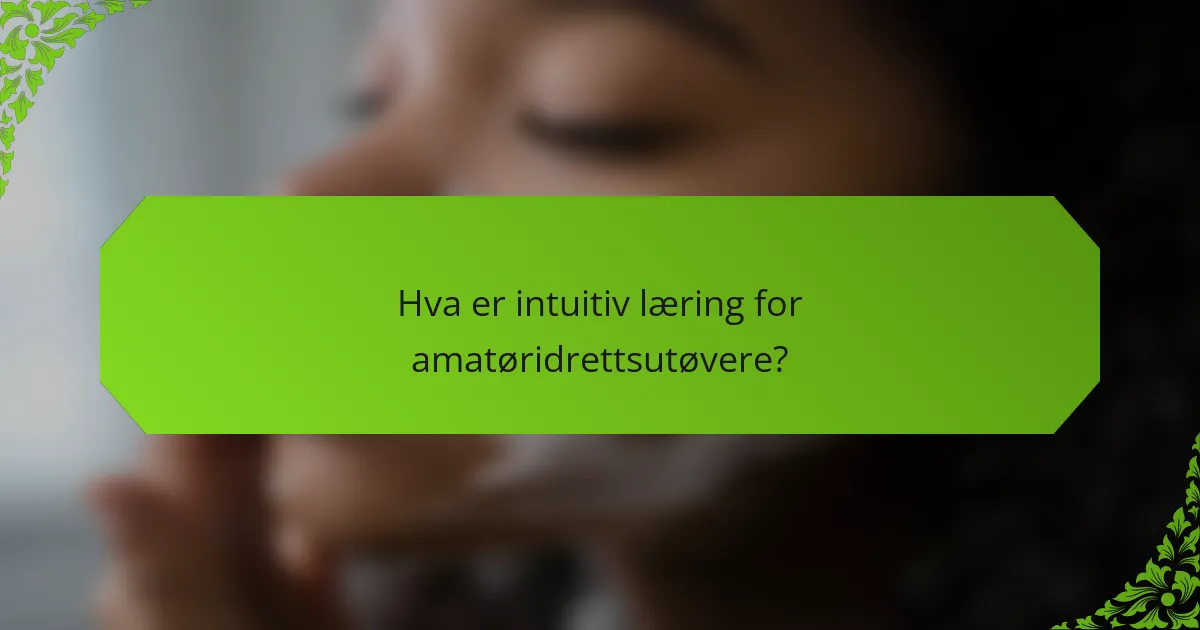 Hva er intuitiv læring for amatøridrettsutøvere?