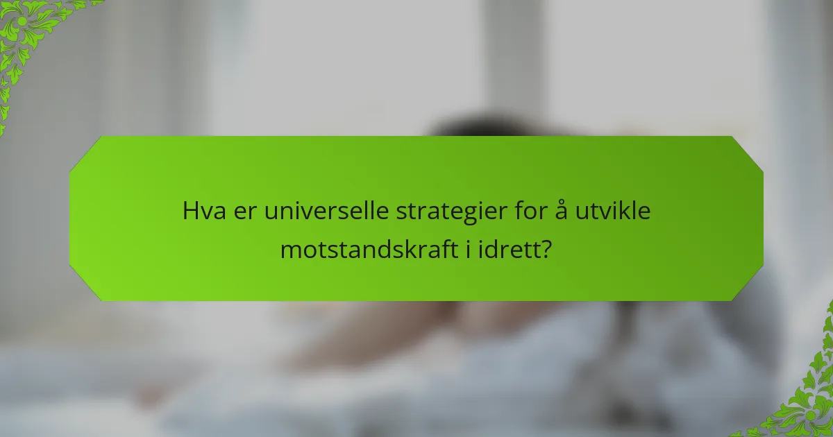 Hva er universelle strategier for å utvikle motstandskraft i idrett?