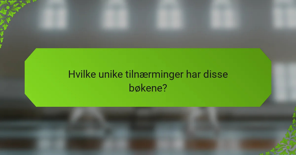 Hvilke unike tilnærminger har disse bøkene?