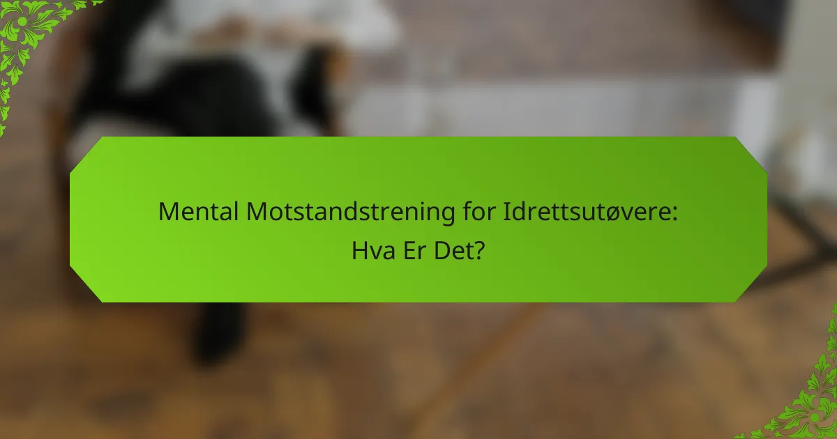 Mental Motstandstrening for Idrettsutøvere: Hva Er Det?