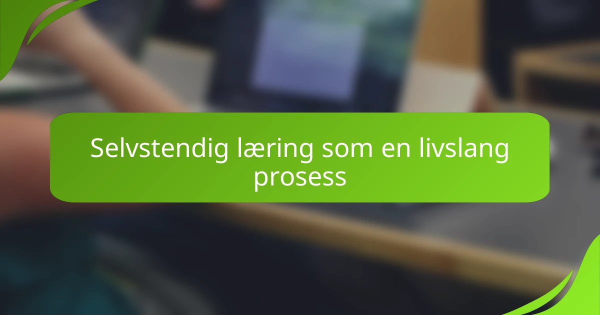 Selvstendig læring som en livslang prosess