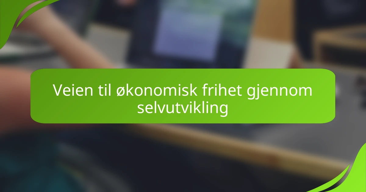 Veien til økonomisk frihet gjennom selvutvikling